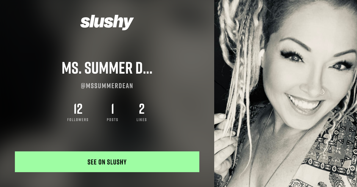 Ms. Summer Dean (@mssummerdean) — American Art Creator | Slushy